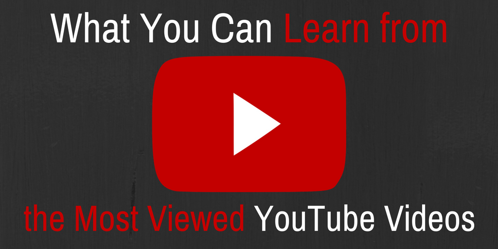 What You Can Learn from the Most Viewed YouTube Videos
