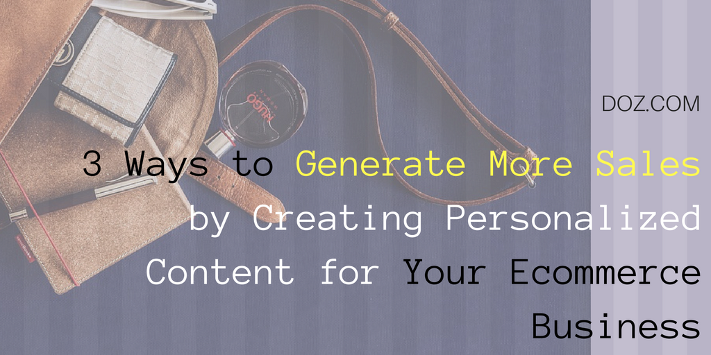 3-ways-to-generate-more-sales-by-creating-personalized-content-for-your-ecommerce-business