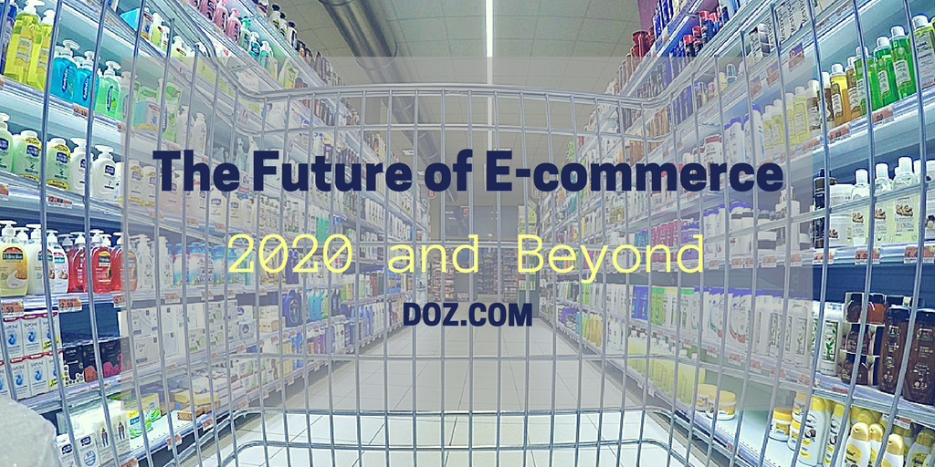 The Future of E-commerce: 2020 and Beyond