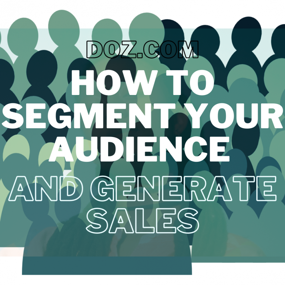 How to Segment Your Audience and Generate Sales﻿