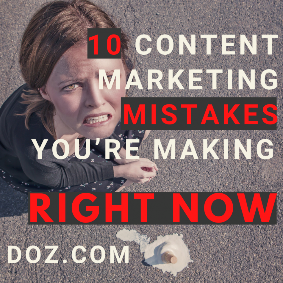 10 Content Marketing Mistakes You’re Making Right Now